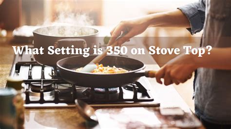 350 degrees on gas stove top